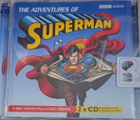 The Adventures of Superman written by Dirk Maggs performed by William Hootkins, Lorelei King, Vincent Marzello and Garrick Hagon on Audio CD (Abridged)
